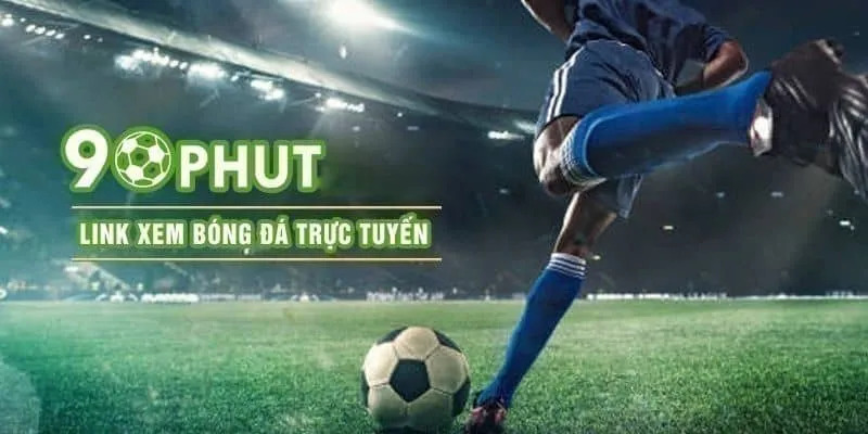 90phut - Điểm đến được nhiều fan hâm mộ bóng đá chọn lựa